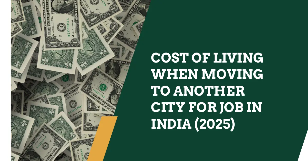 Cost of Living When Moving to Another City for Job in India (2025)