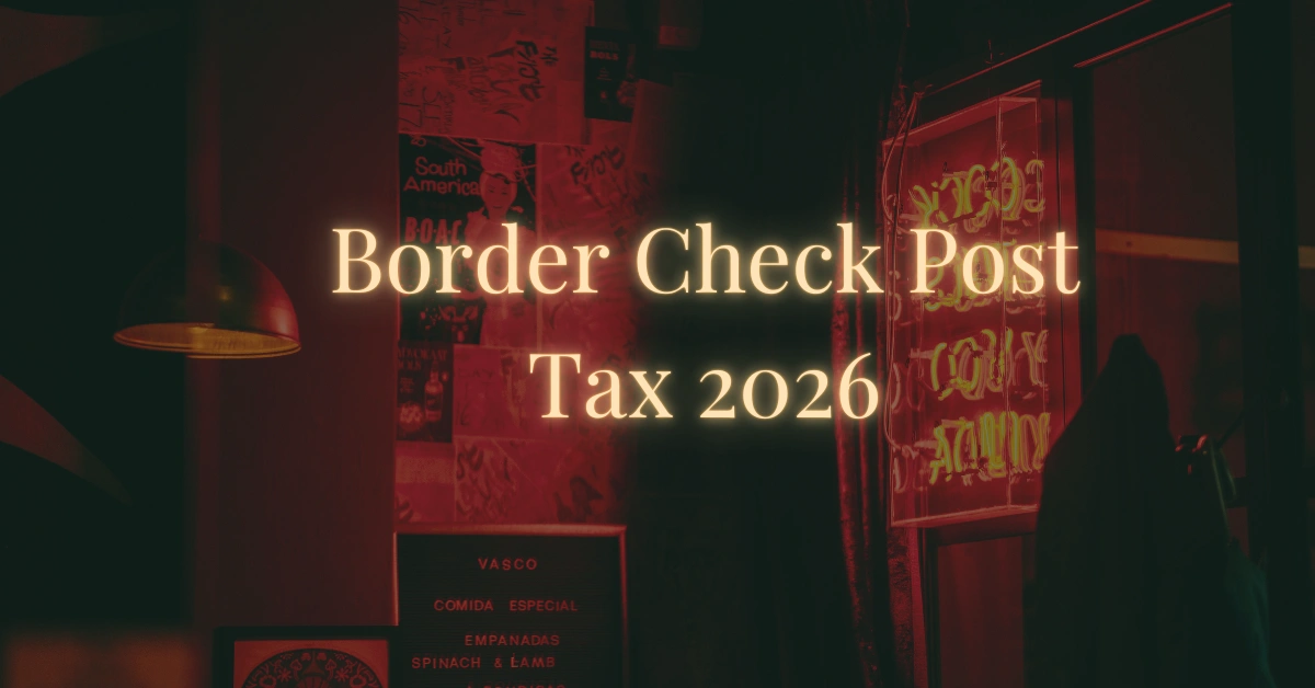 Border Check Post Tax 2026